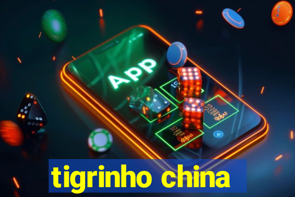 tigrinho china